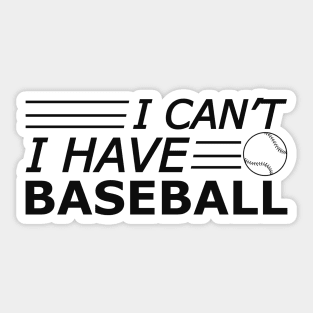 Baseball - I can't I have baseball Sticker